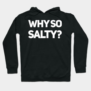 Why So Salty? Hoodie